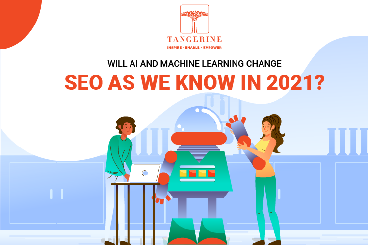 Will AI and Machine Learning change SEO as we know in 2021?